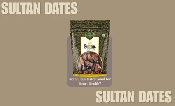 Sultan Dates for Heart Health